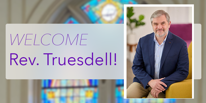 Welcome Rev. Truesdell